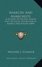 Anarchy And Anarchists - Michael J Schaack