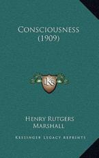 Consciousness (1909) - Henry Rutgers Marshall (author)