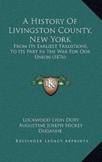 A History Of Livingston County, New York - Lockwood Lyon Doty (author), Augustine Joseph Hickey Duganne (introduction)