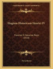 Elogium Historicum Henrici IV - Petrus Rovier (author)