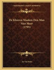 De Kleeren Maaken Den Man Niet Meer (1795) - Jan Van Walre (author)