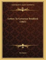 Letters To Governor Bradford (1863) - Marylander (author)