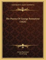 The Poems Of George Bannatyne (1824) - George Bannatyne, David Laing (editor)