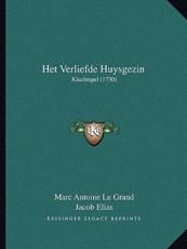 Het Verliefde Huysgezin - Marc Antoine Le Grand, Jacob Elias (other)