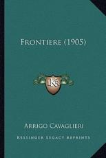 Frontiere (1905) - Arrigo Cavaglieri (author)