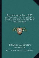 Australia In 1897 - Edward Augustus Petherick (author)