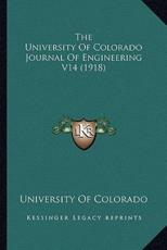The University Of Colorado Journal Of Engineering V14 (1918) - University of Colorado (other)