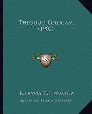 Theoduli Eclogam (1902) - Johannes Osternacher (author)
