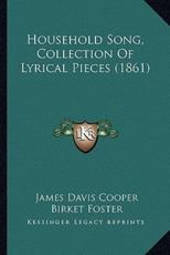 Household Song, Collection Of Lyrical Pieces (1861) - James Davis Cooper, Birket Foster (illustrator), G H Thomas (illustrator)