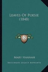 Leaves Of Poesie (1848) - Mary Hannah (author)