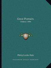 Great Portraits - Philip Leslie Hale (author)