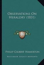 Observations On Heraldry (1831) - Philip Gilbert Hamerton (author)