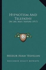 Hypnotism And Telepathy - Mesrob Aram Yeshilian