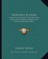 Heavenly Echoes - Horace Waters (author)