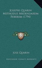 Josephi Quarin Methodus Medendarum Febrium (1794) - Jose Quarin (author)