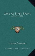 Love At First Sight - Henry Curling (author)