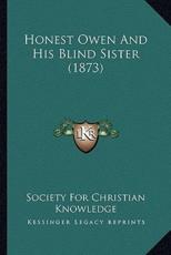 Honest Owen And His Blind Sister (1873) - Society for Christian Knowledge (author)