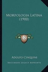Morfologia Latina (1900) - Adolfo Cinquini