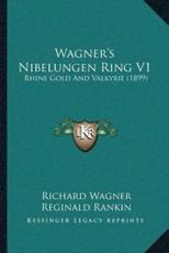 Wagner's Nibelungen Ring V1 - Richard Wagner (author), Reginald Rankin (translator)