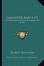Laughter And Life - Dr Robert Whitaker (author)