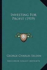 Investing For Profit (1919) - George Charles Selden