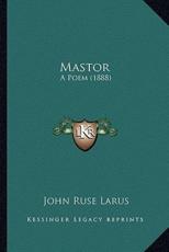 Mastor - John Ruse Larus (author)