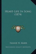 Heart-Life In Song (1874) - Fannie H Marr (author)