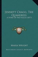 Jennett Cragg, The Quakeress - Maria Wright (author)