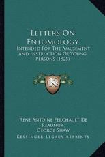 Letters On Entomology - Antoine Ferchault de Reaumur, George Shaw