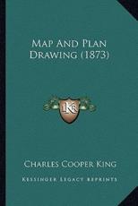 Map And Plan Drawing (1873) - Charles Cooper King (author)