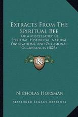 Extracts From The Spiritual Bee - Nicholas Horsman