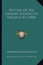 History Of The German Element In Virginia V1 (1898) - Herrmann Schuricht