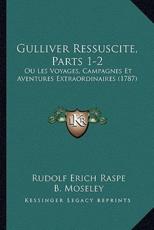 Gulliver Ressuscite, Parts 1-2 - Rudolf Erich Raspe (author), B Moseley (other)