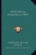Historical Evidence (1909) - Hereford Brooke George (author)