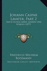 Johann Caspar Lavater, Part 2 - Friedrich Wilhelm Bodemann (author)