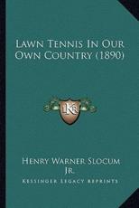 Lawn Tennis In Our Own Country (1890) - Henry Warner Slocum