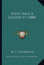 Every Inch A Soldier V1 (1888) - M J Colquhoun (author)