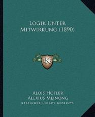 Logik Unter Mitwirkung (1890) - Alois Hofler, Alexius Meinong