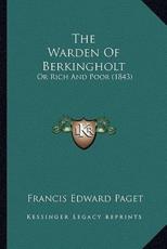 The Warden Of Berkingholt - Francis Edward Paget (author)