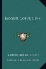 Jacques Coeur (1847) - Cordellier Delanoue