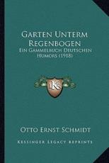 Garten Unterm Regenbogen - Otto Ernst Schmidt (author)