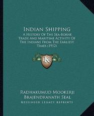 Indian Shipping - Radhakumud Mookerji (author), Brajendranath Seal (introduction)