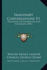 Imaginary Conversations V1 - Walter Savage Landor, Charles George Crump (other)