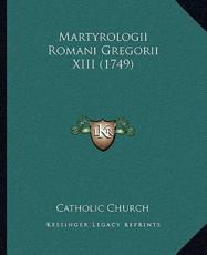 Martyrologii Romani Gregorii XIII (1749) - Catholic Church (author)