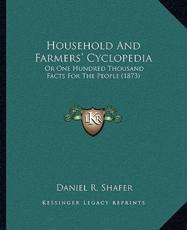 Household And Farmers' Cyclopedia - Daniel R Shafer (author)