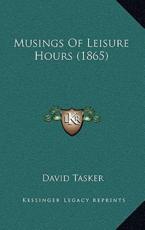 Musings Of Leisure Hours (1865)
