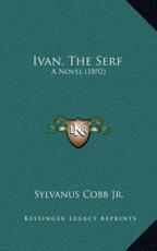 Ivan, The Serf - Sylvanus Cobb (author)