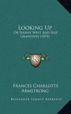 Looking Up - Frances Charlotte Armstrong (author)