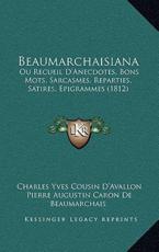 Beaumarchaisiana - Charles Yves Cousin D'Avallon (author), Pierre Augustin Caron Beaumarchais (author)