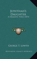 Jephthah's Daughter - George T Lowth (author)